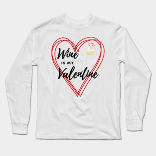 Wine is my Valentine Long Sleeve T-Shirt